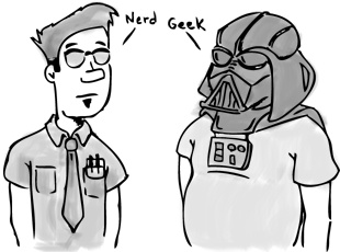 Geeks and Nerds