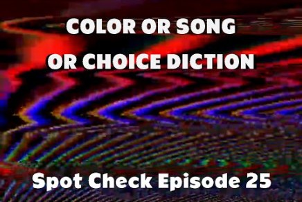 Color or Song or Choice Diction – Spot Check&nbsp;25