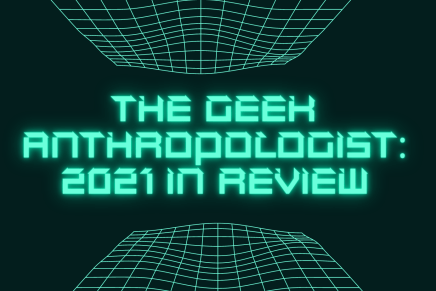 Screen Memory, Social Distancing & Speculative Fiction: The Geek Anthropologist 2021 in&nbsp;Review